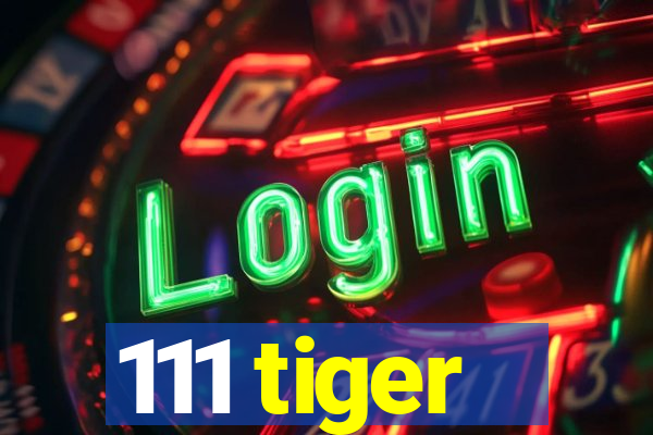 111 tiger